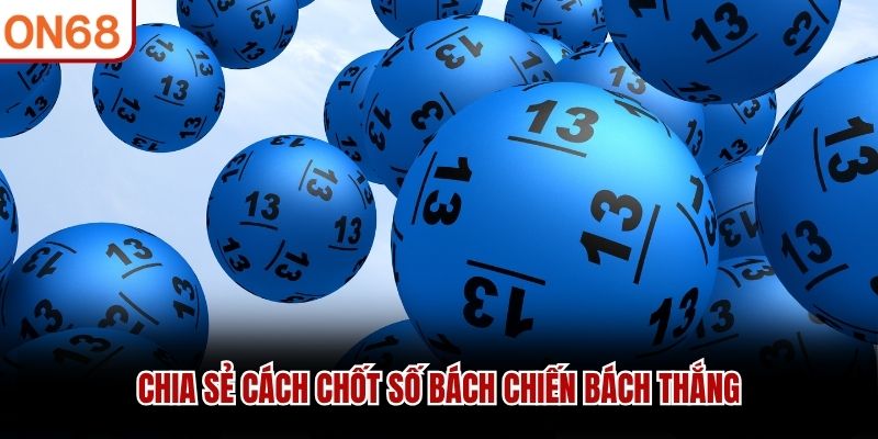 Chia sẻ cách chốt số bách chiến bách thắng