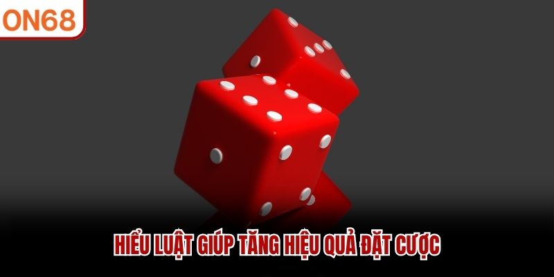 Hiểu luật giúp tăng hiệu quả đặt cược