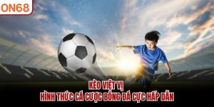 keo-viet-vi-hinh-thuc-ca-cuoc-bong-da-cuc-hap-dan