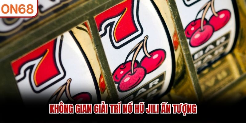 Không gian giải trí Nổ Hũ JILI ấn tượng