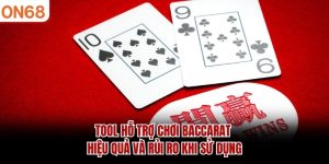 tool-ho-tro-choi-baccarat-hieu-qua-va-rui-ro-khi-su-dung
